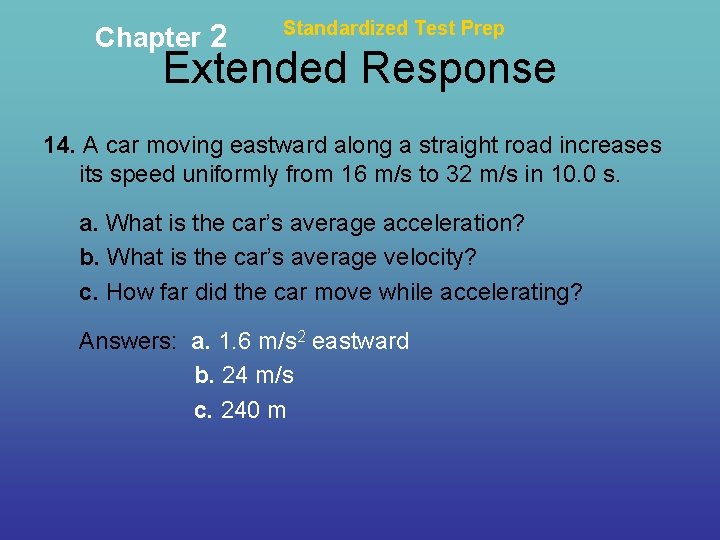 Chapter 2 Standardized Test Prep Extended Response 14. A car moving eastward along a
