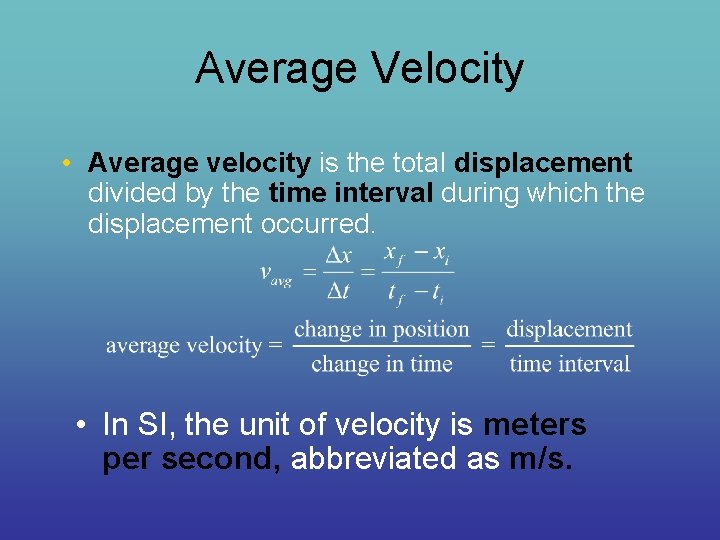 Average Velocity • Average velocity is the total displacement divided by the time interval