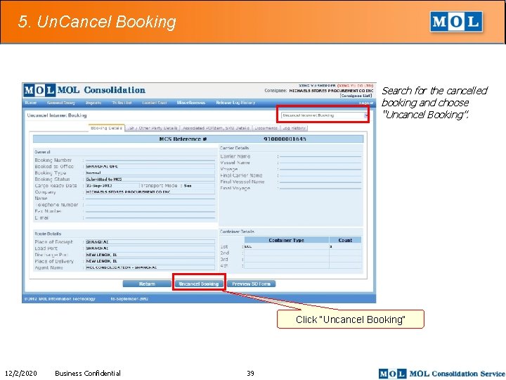 5. Un. Cancel Booking Search for the cancelled booking and choose “Uncancel Booking”. Click