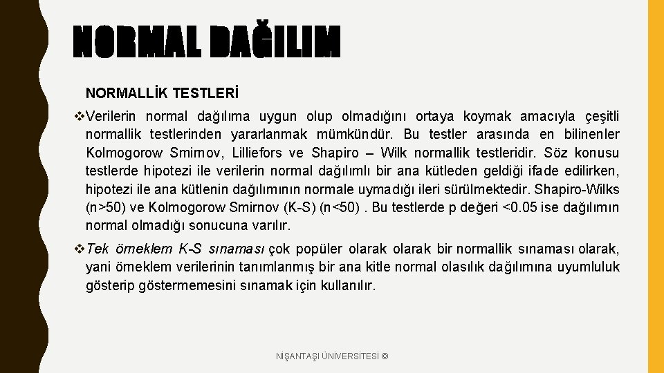 NORMAL DAĞILIM NORMALLİK TESTLERİ v. Verilerin normal dağılıma uygun olup olmadığını ortaya koymak amacıyla