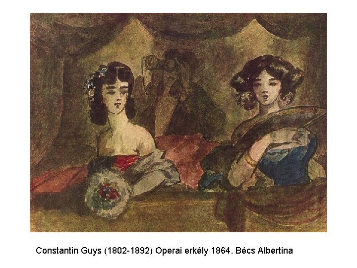 Constantin Guys (1802 -1892) Operai erkély 1864. Bécs Albertina 