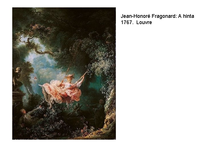 Jean-Honoré Fragonard: A hinta 1767. Louvre 