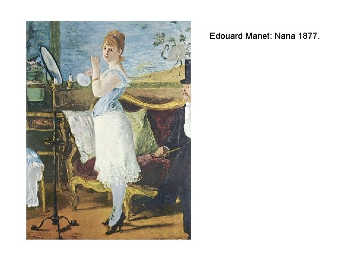Edouard Manet: Nana 1877. 