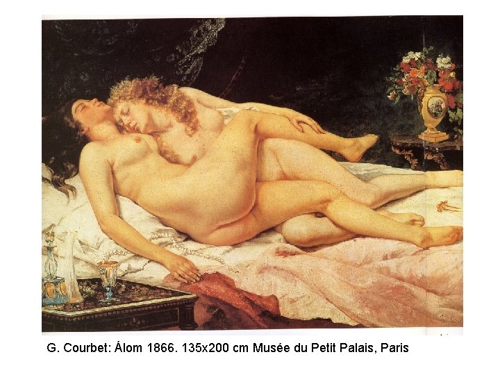 G. Courbet: Álom 1866. 135 x 200 cm Musée du Petit Palais, Paris 