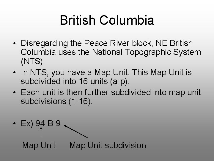 British Columbia • Disregarding the Peace River block, NE British Columbia uses the National