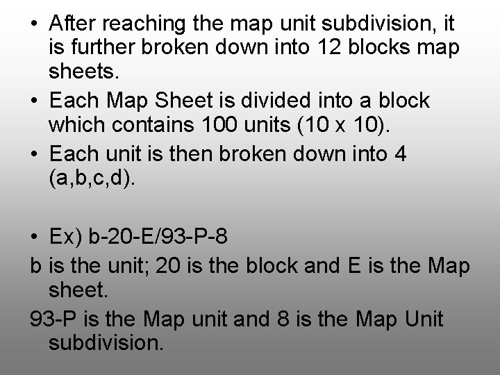  • After reaching the map unit subdivision, it is further broken down into