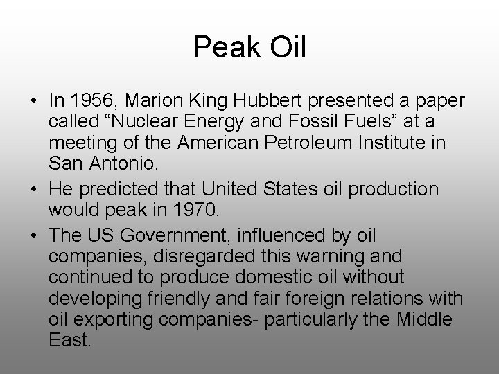 Peak Oil • In 1956, Marion King Hubbert presented a paper called “Nuclear Energy