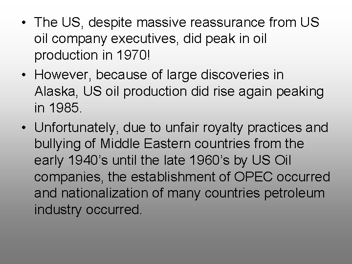  • The US, despite massive reassurance from US oil company executives, did peak