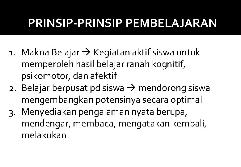 PRINSIP-PRINSIP PEMBELAJARAN 1. Makna Belajar Kegiatan aktif siswa untuk memperoleh hasil belajar ranah kognitif,