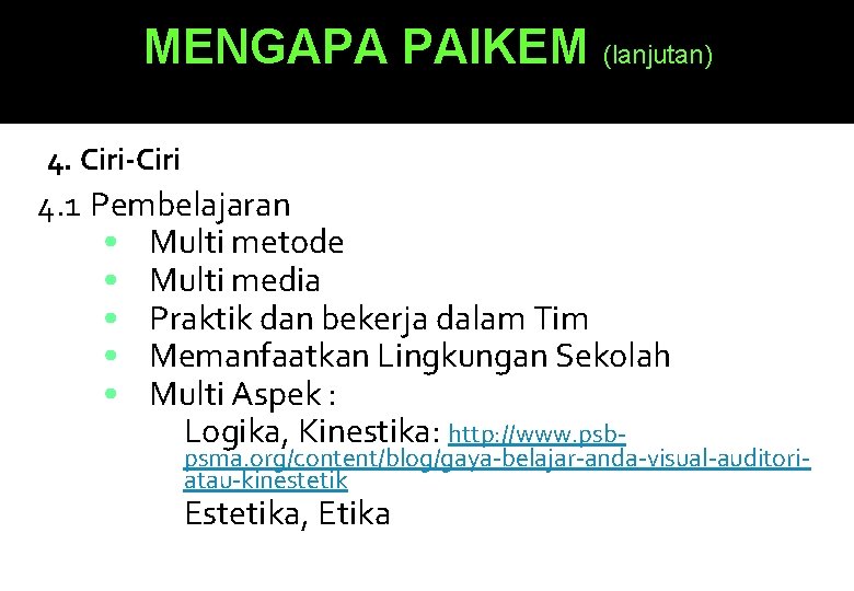 MENGAPA PAIKEM (lanjutan) 4. Ciri-Ciri 4. 1 Pembelajaran • Multi metode • Multi media