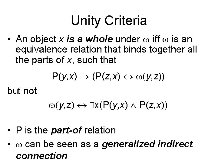 Unity Criteria • An object x is a whole under iff is an equivalence