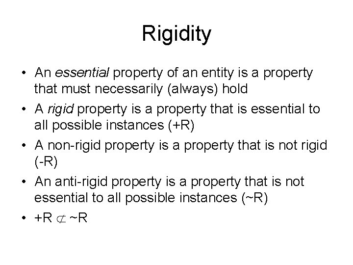 Rigidity • An essential property of an entity is a property that must necessarily