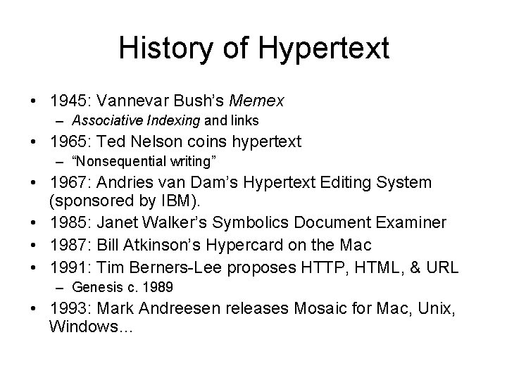 History of Hypertext • 1945: Vannevar Bush’s Memex – Associative Indexing and links •