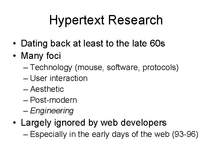 Hypertext Research • Dating back at least to the late 60 s • Many