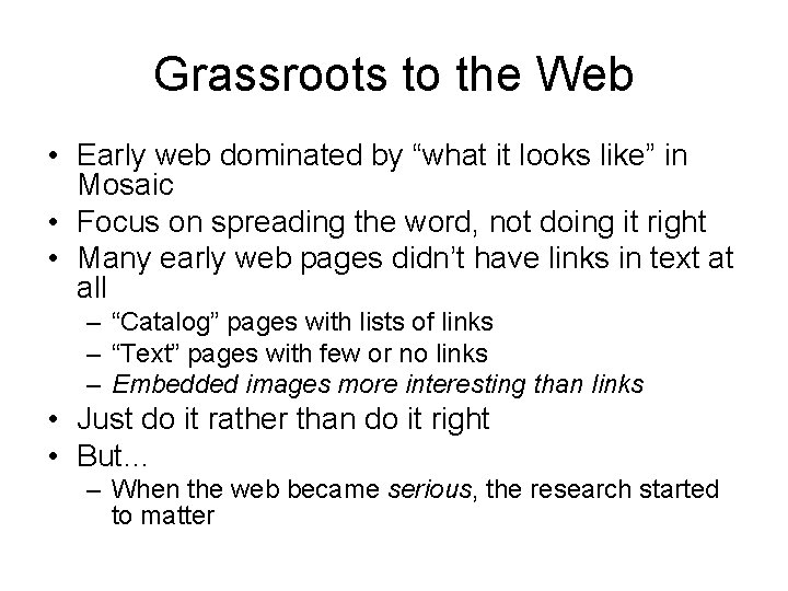 Grassroots to the Web • Early web dominated by “what it looks like” in