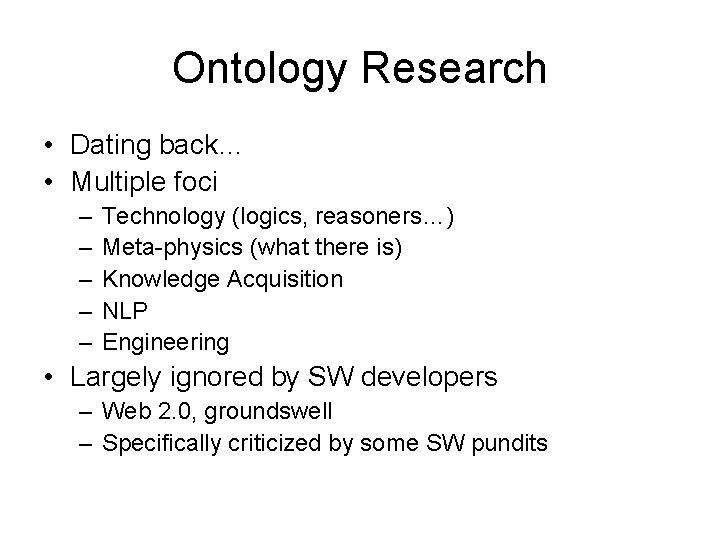 Ontology Research • Dating back… • Multiple foci – – – Technology (logics, reasoners…)
