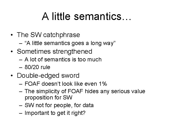 A little semantics… • The SW catchphrase – “A little semantics goes a long