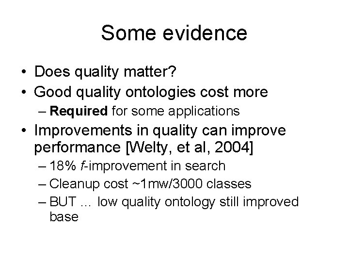 Some evidence • Does quality matter? • Good quality ontologies cost more – Required