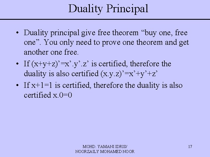 Duality Principal • Duality principal give free theorem “buy one, free one”. You only