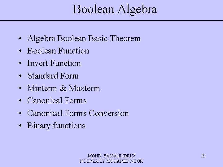 Boolean Algebra • • Algebra Boolean Basic Theorem Boolean Function Invert Function Standard Form