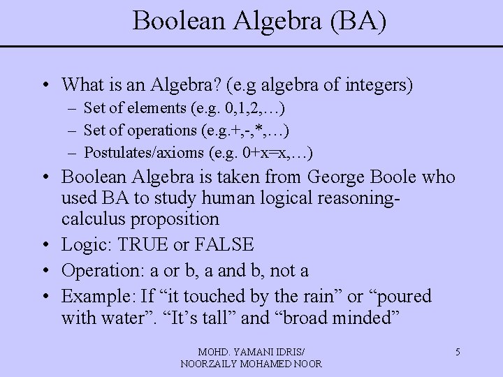 Boolean Algebra (BA) • What is an Algebra? (e. g algebra of integers) –