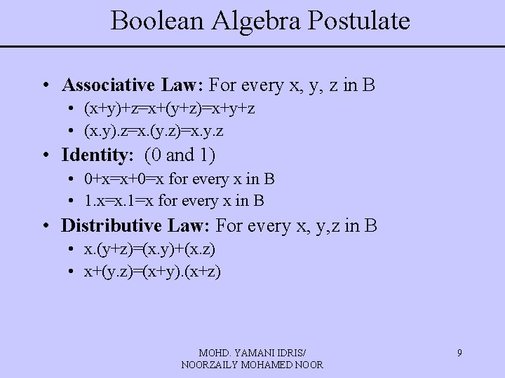 Boolean Algebra Postulate • Associative Law: For every x, y, z in B •