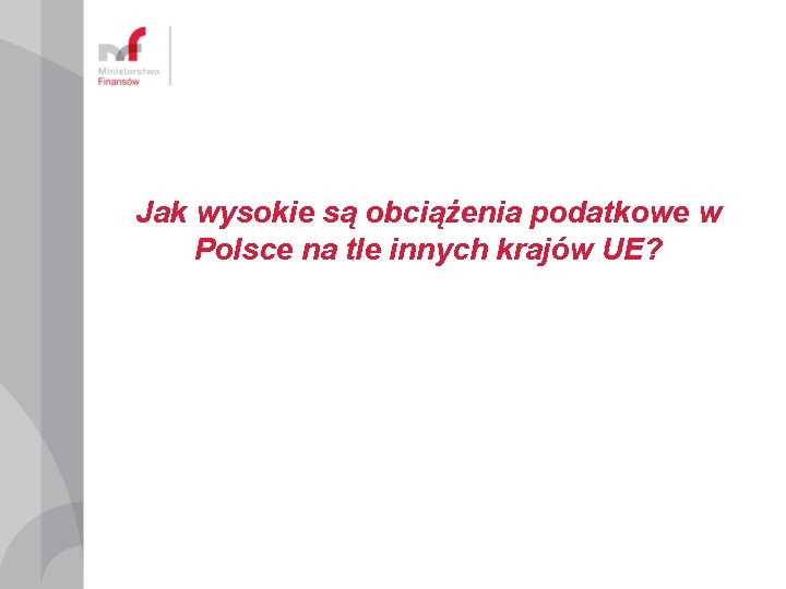 Jak wysokie są obciążenia podatkowe w Polsce na tle innych krajów UE? 