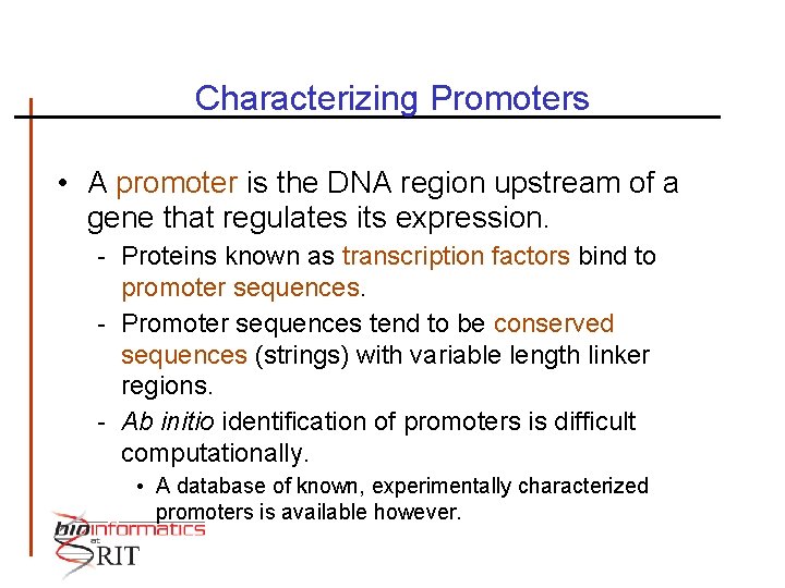 Characterizing Promoters • A promoter is the DNA region upstream of a gene that