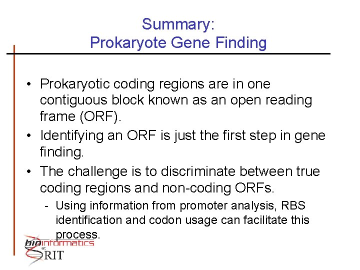 Summary: Prokaryote Gene Finding • Prokaryotic coding regions are in one contiguous block known