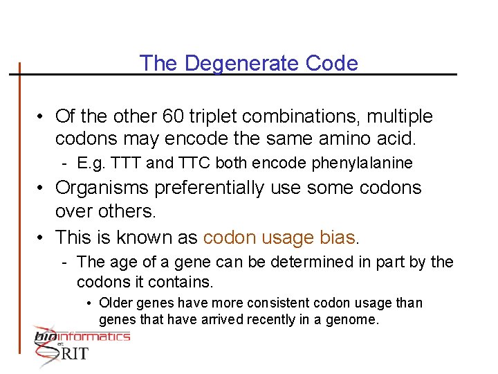 The Degenerate Code • Of the other 60 triplet combinations, multiple codons may encode