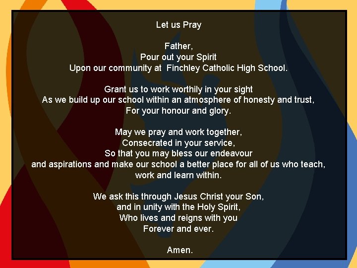 Let us Pray Father, Pour out your Spirit Upon our community at Finchley Catholic