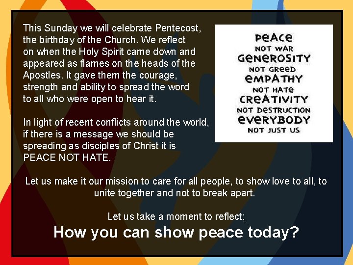 This Sunday we will celebrate Pentecost, the birthday of the Church. We reflect on