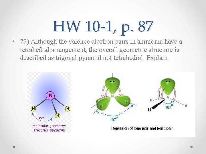 HW 10 -1, p. 87 • 77) Although the valence electron pairs in ammonia