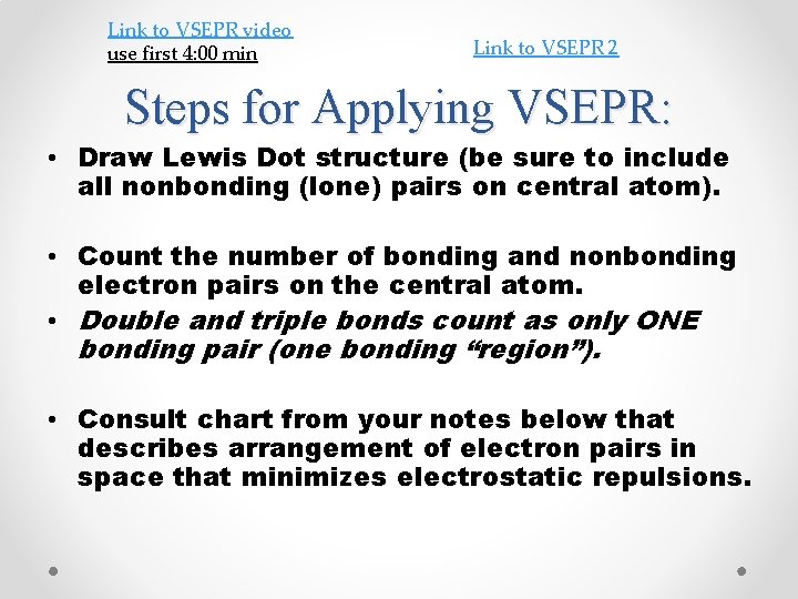 Link to VSEPR video use first 4: 00 min Link to VSEPR 2 Steps