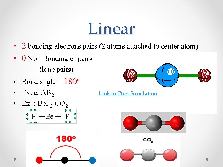 Linear • 2 bonding electrons pairs (2 atoms attached to center atom) • 0