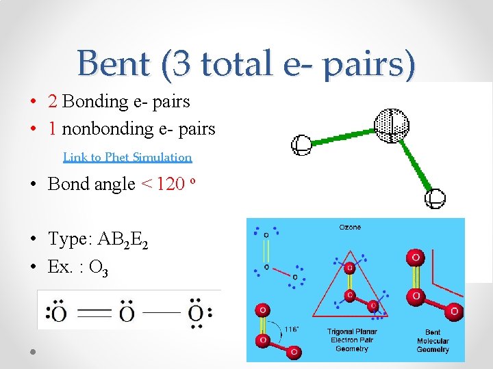 Bent (3 total e- pairs) • 2 Bonding e- pairs • 1 nonbonding e-
