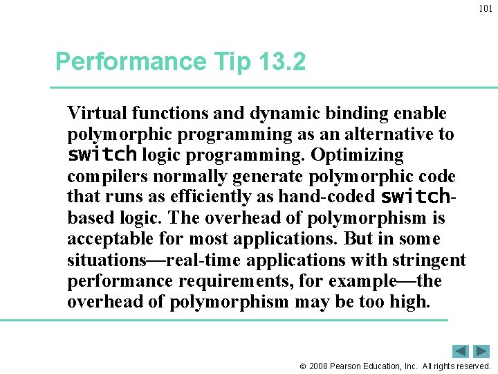 101 Performance Tip 13. 2 Virtual functions and dynamic binding enable polymorphic programming as