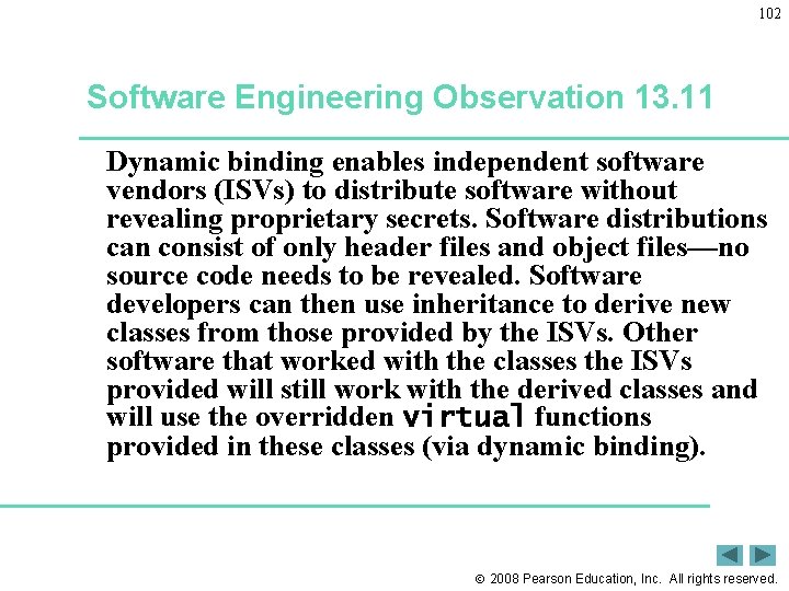 102 Software Engineering Observation 13. 11 Dynamic binding enables independent software vendors (ISVs) to