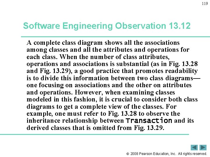 119 Software Engineering Observation 13. 12 A complete class diagram shows all the associations