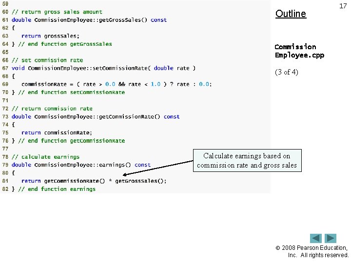 Outline 17 Commission Employee. cpp (3 of 4) Calculate earnings based on commission rate