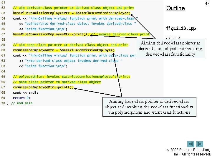 Outline 45 fig 13_10. cpp (3 of 5) Aiming derived-class pointer at derived-class object