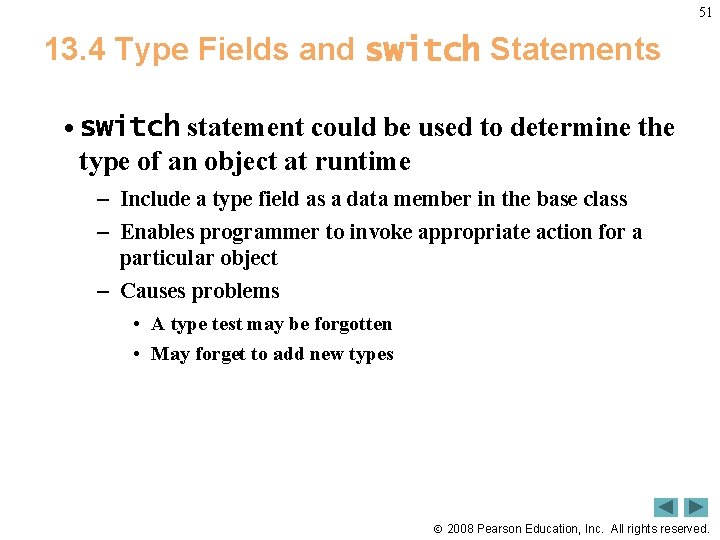 51 13. 4 Type Fields and switch Statements • switch statement could be used
