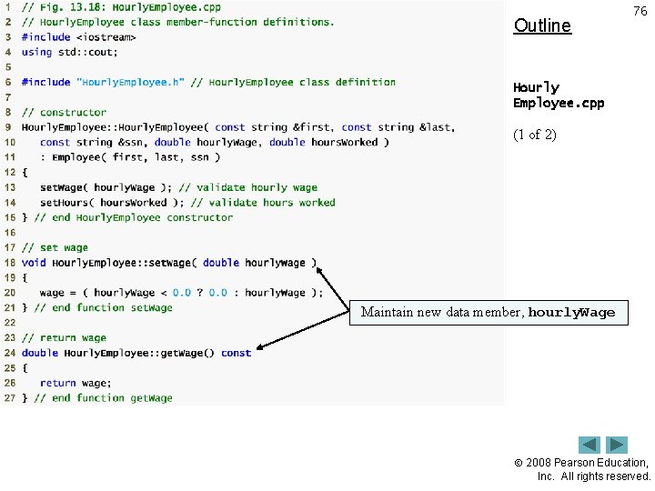 Outline 76 Hourly Employee. cpp (1 of 2) Maintain new data member, hourly. Wage