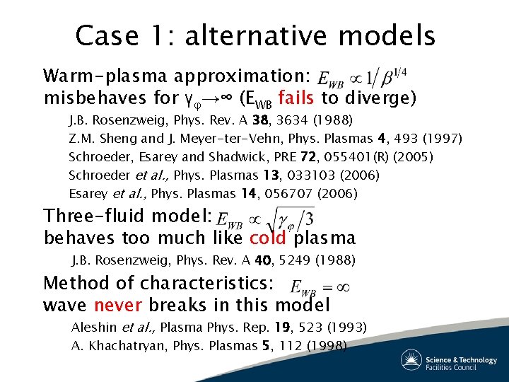 Case 1: alternative models Warm-plasma approximation: misbehaves for γφ→∞ (EWB fails to diverge) J.