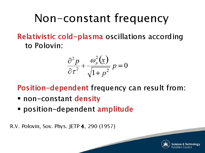 Non-constant frequency Relativistic cold-plasma oscillations according to Polovin: Position-dependent frequency can result from: §