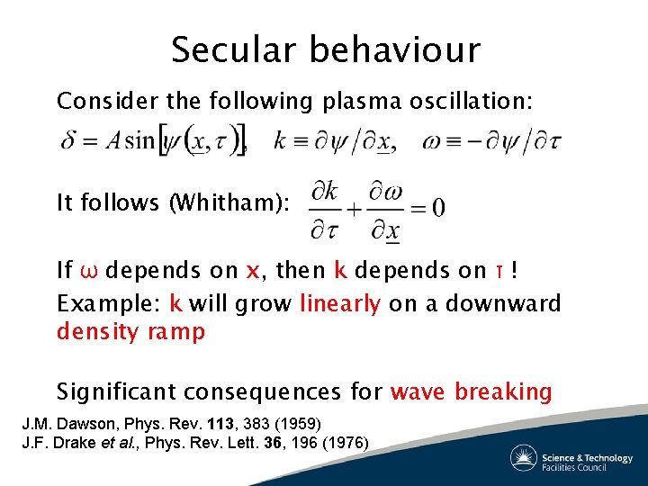 Secular behaviour Consider the following plasma oscillation: It follows (Whitham): If ω depends on