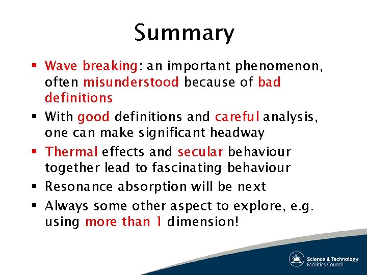 Summary § Wave breaking: an important phenomenon, often misunderstood because of bad definitions §
