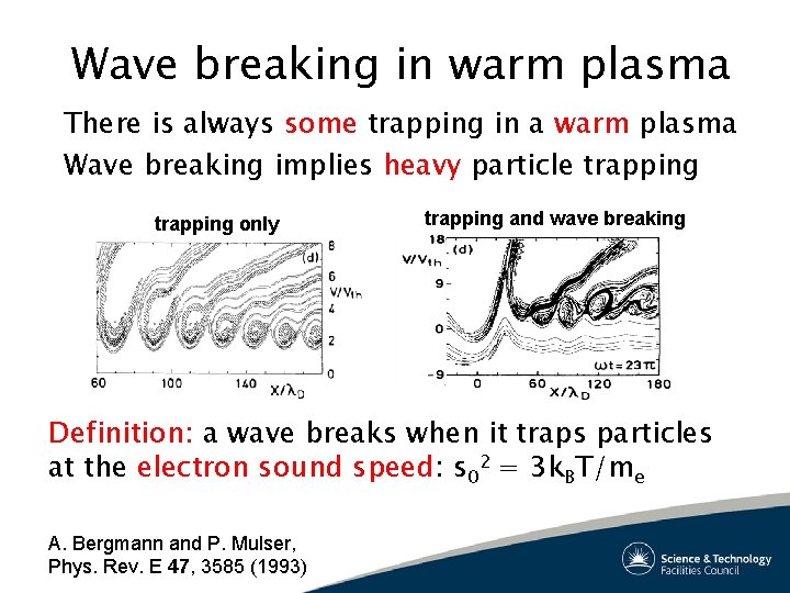 Wave breaking in warm plasma There is always some trapping in a warm plasma