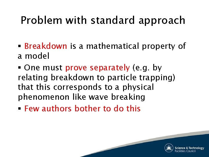 Problem with standard approach § Breakdown is a mathematical property of a model §