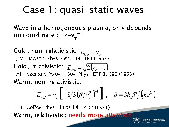 Case 1: quasi-static waves Wave in a homogeneous plasma, only depends on coordinate ζ=z-vφ*t